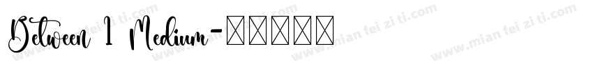 Between 1 Medium字体转换